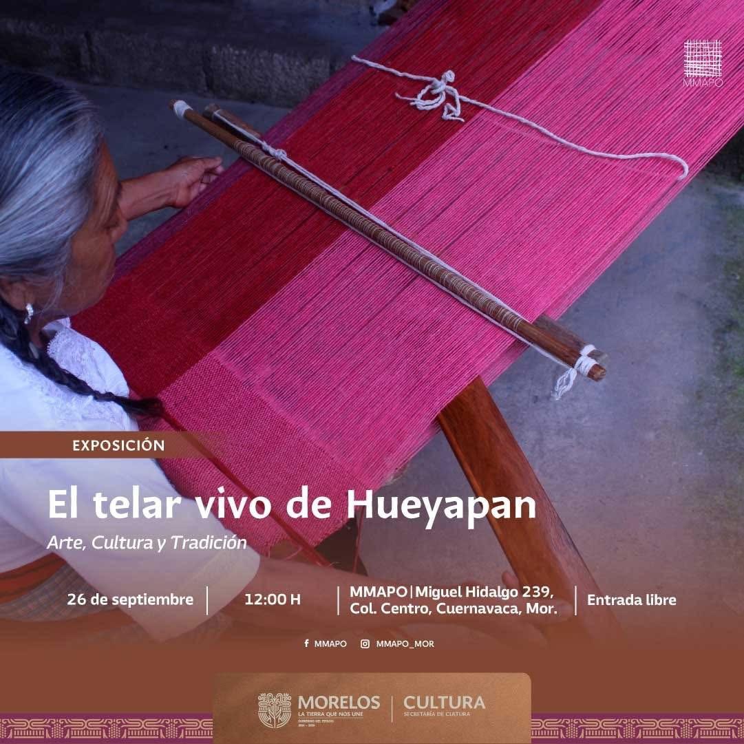 INVITAN A LA INAUGURACIÓN DE “EL TELAR VIVO DE HUEYAPAN” EN EL MUSEO MORELENSE DE ARTE POPULAR INVITAN A LA INAUGURACIÓN DE “EL TELAR VIVO DE HUEYAPAN” EN EL MUSEO MORELENSE DE ARTE POPULAR
